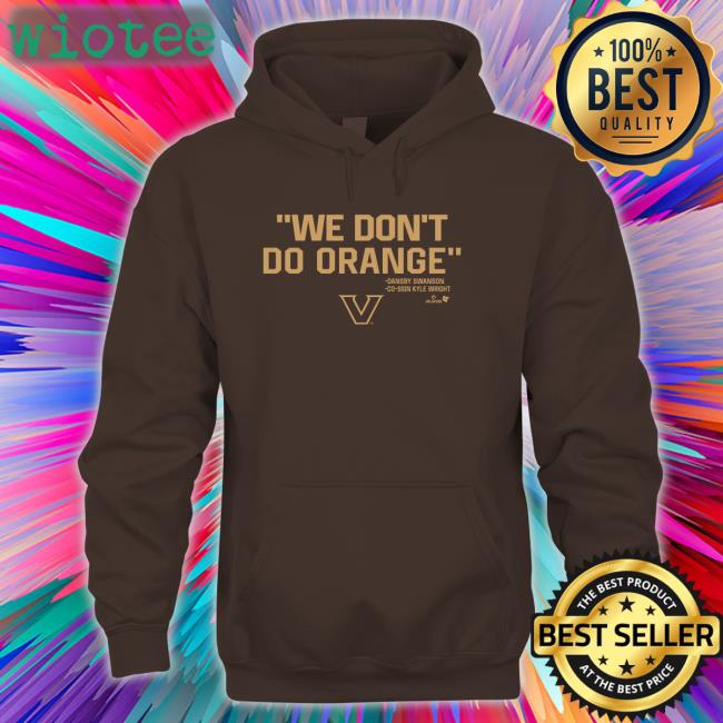 Vanderbilt Athletics Vanderbilt Baseball We Don't Do Orange Shirt BreakingT Shop Vanderbilt Baseball We Don't Do Orange Shirt Vanderbilt Athletics BreakingT Shop