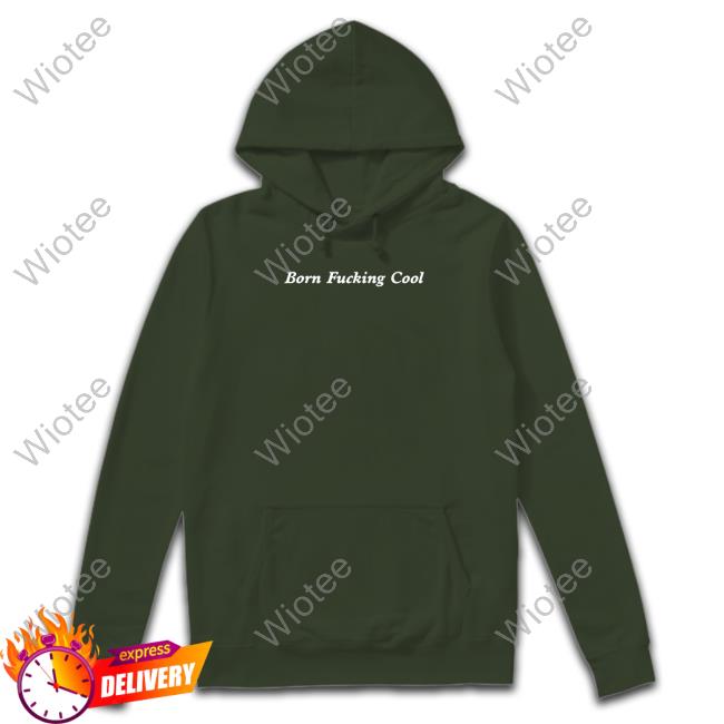 Team Ariana Merch Born Fucking Cool T Shirt Officialteamariana Team Ariana Merch Born Fucking Cool Shirts Officialteamariana