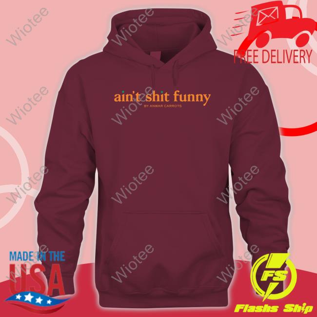 Ain't Shit Funny Shirt Scoopb Ain't Shit Funny T Shirt