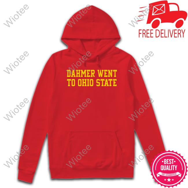 Dahmer Went To Ohio State Sweatshirt Dahmer Went To Ohio State T Shirt