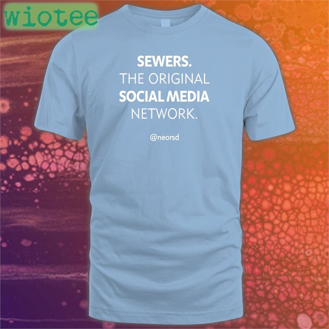 Ne Ohio Regional Sewer Distric Neorsd Sewers The Original Social Media Network Shirt Ne Ohio Regional Sewer District Sewers The Original Social Media Network Shirts Neorsd