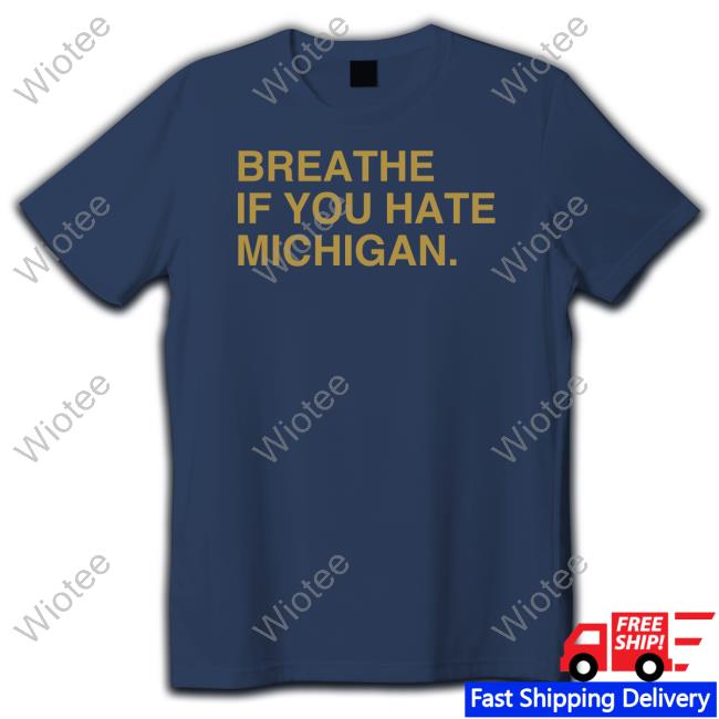 Obvious Shirts Merch Breathe If You Hate Michigan Hoodie Obvious Shirts Merch Breathe If You Hate Michigan Long Sleeve T Shirt