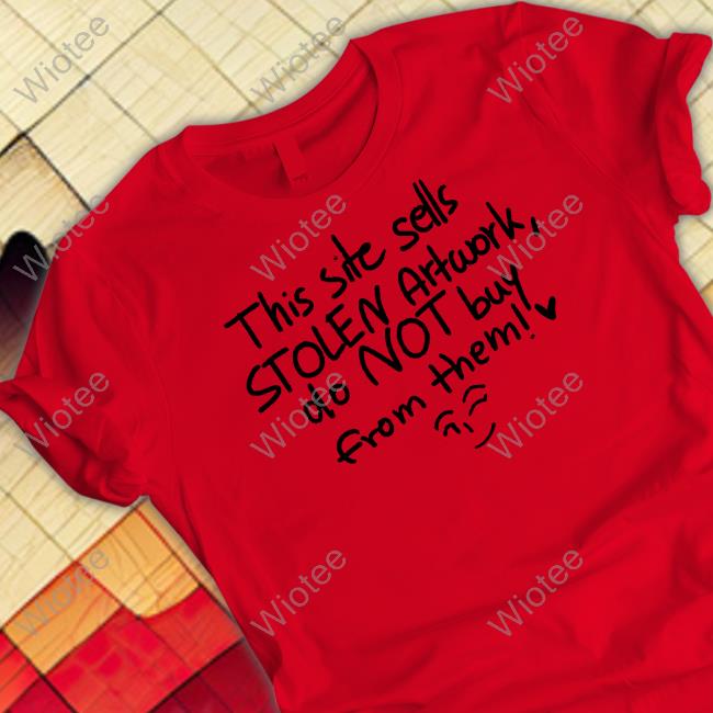 This Site Sells Stolen Artwork Do Not Buy From Them Long Sleeved T Shirt This Site Sells Stolen Artwork Do Not Buy From Them Tee Shirt