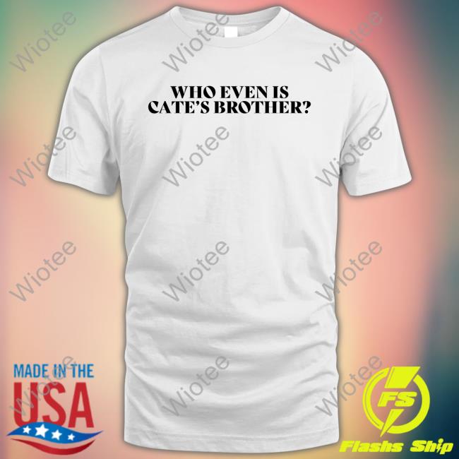 Who Even Is Cate's Brother T Shirt Maisie Peters Is Not Another Rockstar
