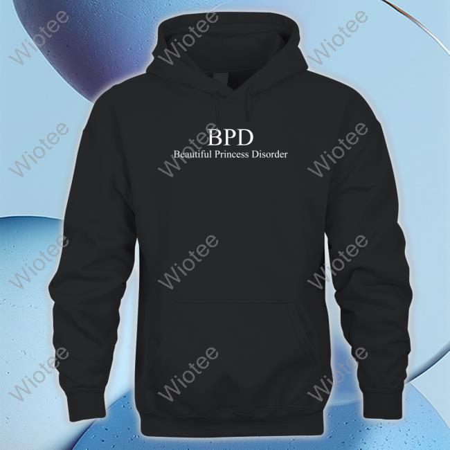 Bpd Beautiful Princess Disorder T Shirts