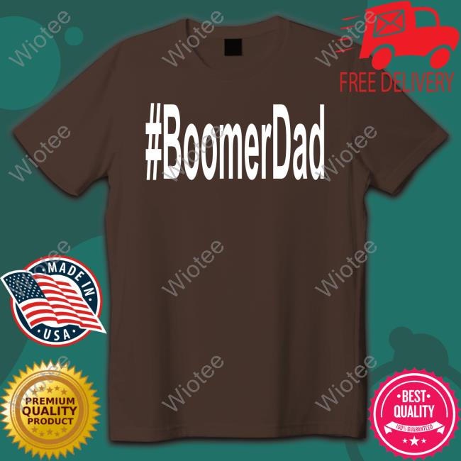 Official Boomer Dad Shirts Boomer Dad T-Shirt
