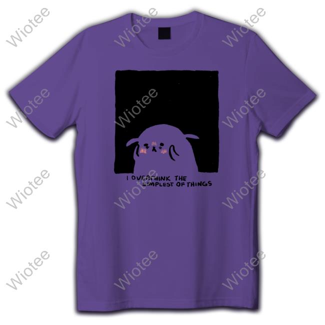 Overthink The Simplest Of Things Tee Shirts Shirtadrie Rose Overthink The Simplest Of Things Hooded Sweatshirt Titsayi