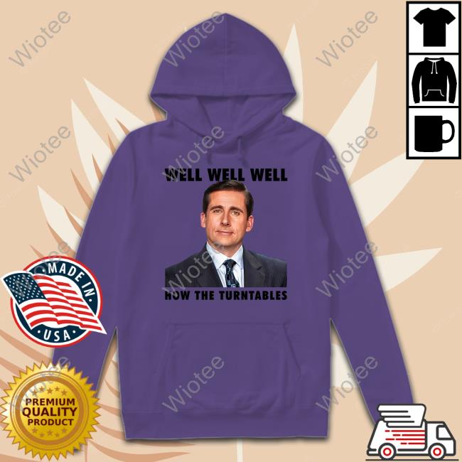 Michael Scott Well Well Well How The Turntables Tee Shirt Shirts That Go Hard Well Well Well How The Turntables Shirt