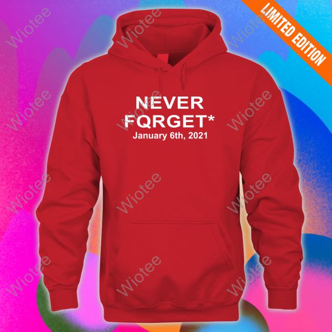 Official Never Fqrget January 6Th 2021 Shirt