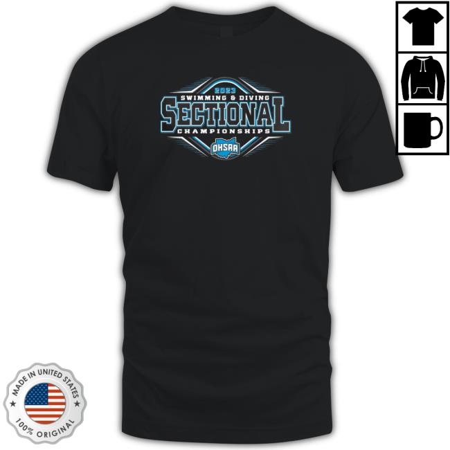 2023 Ohsaa Swim And Dive Sectionals Tee Shirt 2023 Ohsaa Swim And Dive Sectionals New Shirt
