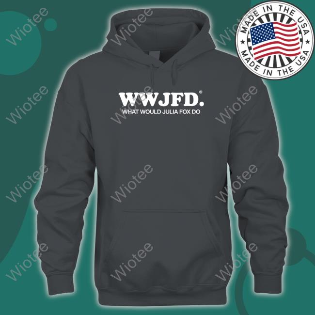 Official Wwjfd What Would Julia Fox Do Tee Wwjfd What Would Julia Fox Do Shirt