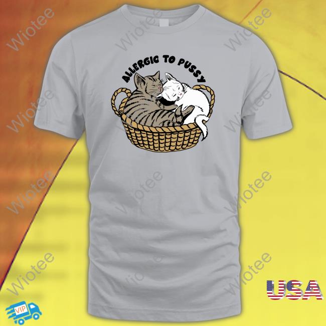 Goodshirts Merch Allergic To Pussy Long Sleeve T Shirt Shirts That Go Hard