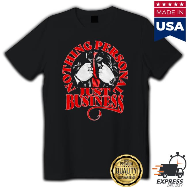 Official Nothing personal just business Tee Shirt Official Nothing personal just business TShirts