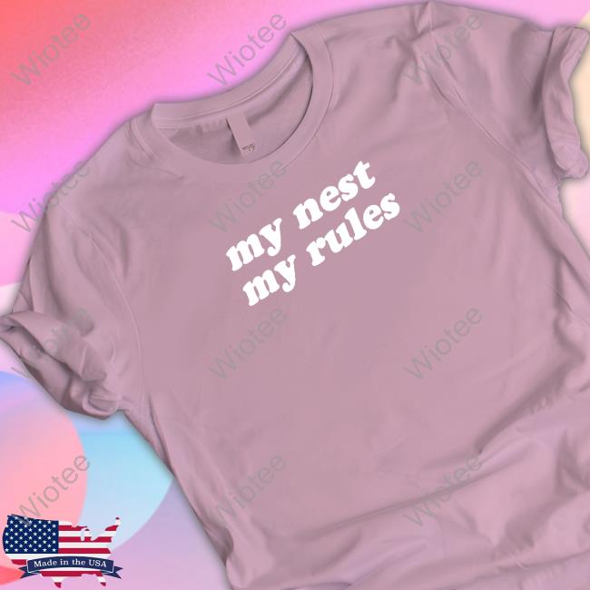 Official My Nest My Rules Shirt