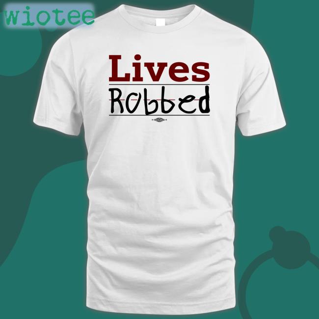 Live Robbed Shirts