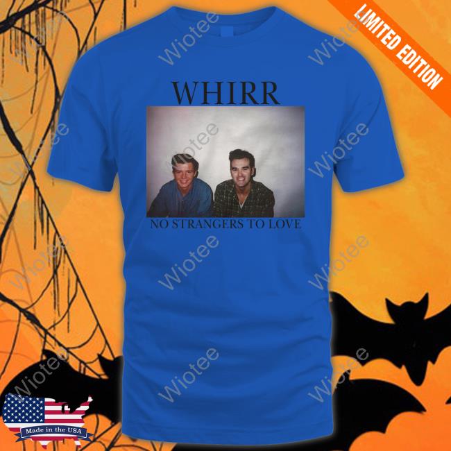Whirr No Strangers To Love Long Sleeve Tee Shirt Whirr No Strangers To Love Cap
