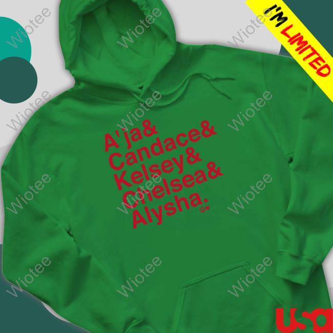 A'ja & Candace & Kelsey & Chelsea & Alysha Tee Shirt A'ja & Candace & Kelsey & Chelsea & Alysha Shirt