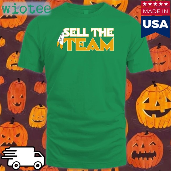 Sell The Team Was Shirt