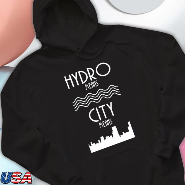 Hydro Means City Means shirt Hydro Means City Means Long Sleeve Shirt