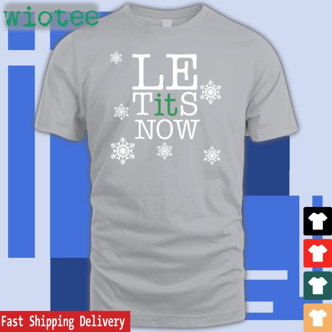Le Tits Now Shirts