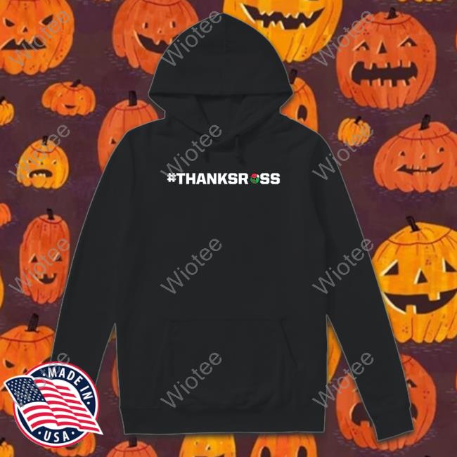 Trackhouse Racing Merch Ross Chastain #Thanksross Hooded Sweatshirt Trackhouse