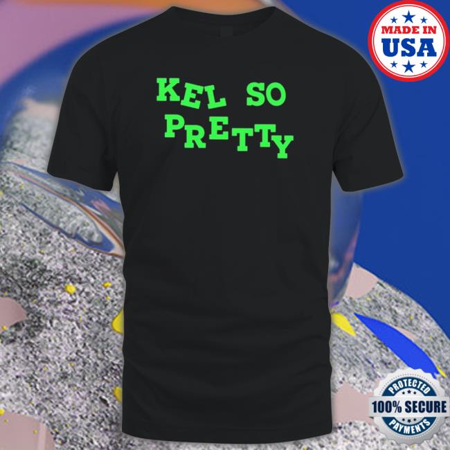 Official Kel So Pretty Hoodie Official Kel So Pretty Sweatshirts