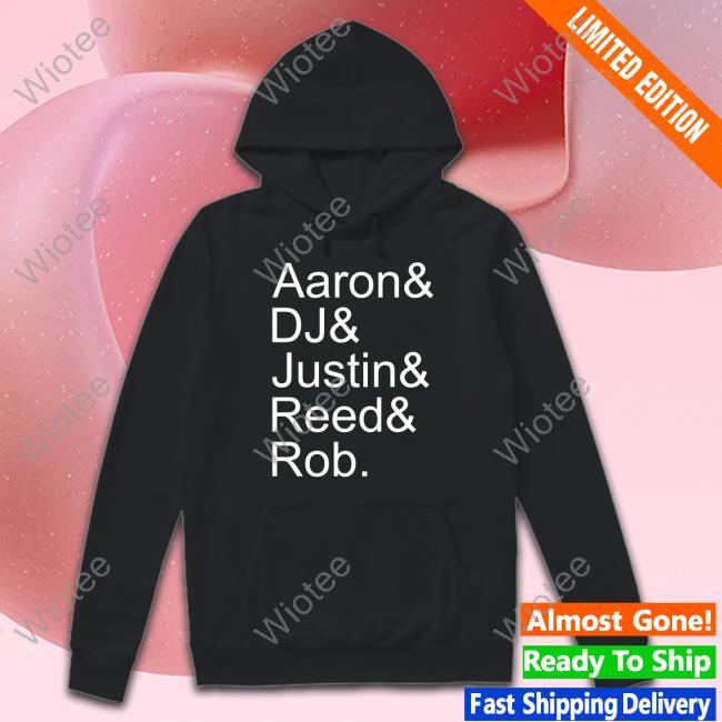 Aaron& Dj& Justin& Reed& Rob Shirt