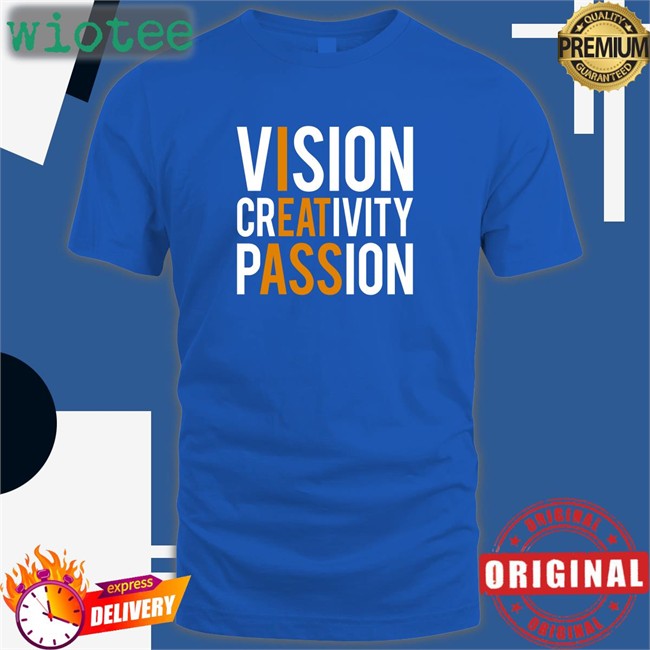 Vision Creativity Passion T Shirt Shirts That Go Hard Vision Creativity Passion Hat Shirtsthtgohard