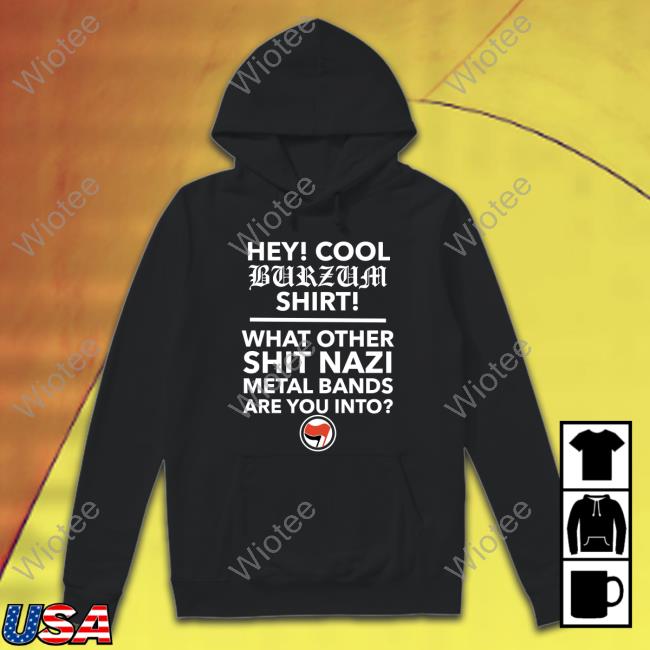 Hey Cool Burzum Tee Official Hey Cool Burzum Hoodie Shirt Hardcore
