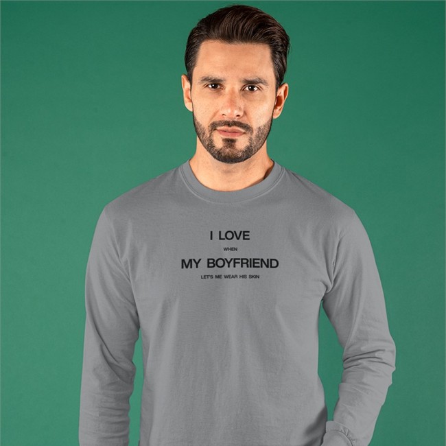 I Love When My Boyfriend Let's Me Wear His Skin Sweatshirt Sport Grey