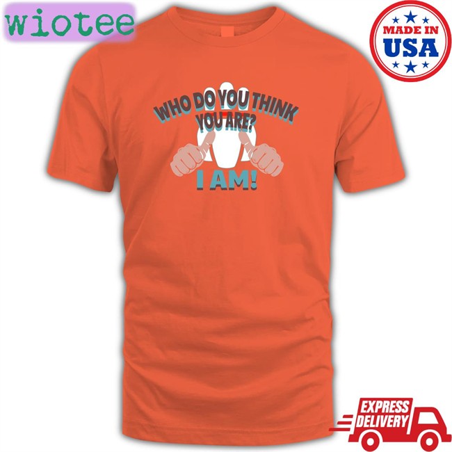 Super 70S Sports Store Merch Who Do You Think Your Are I Am Edition Limited Sweatshirt Super70sSports Super 70S Sports Store Merch Who Do You Think Your Are I Am Edition Limited Shirt Super70sSports