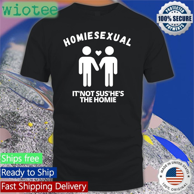 Homiesexual It’s Not Sus He's The Homie Long Sleeve Shirt
