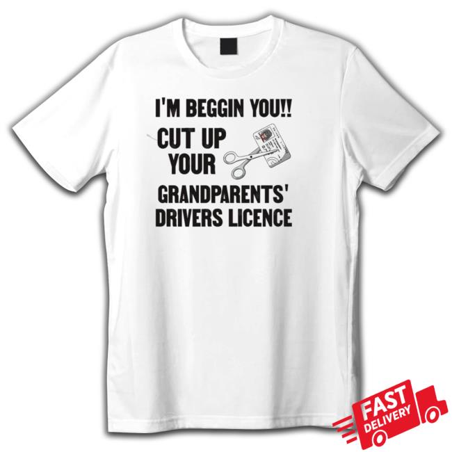 Cut Up Your Grandparents Drivers Licence – Funny Meme Classic Shirt