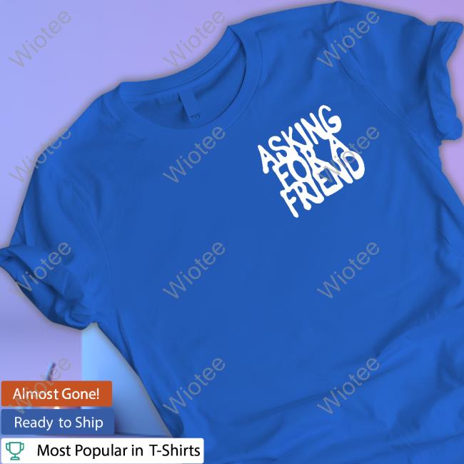 Asking For A Friend Hoodies