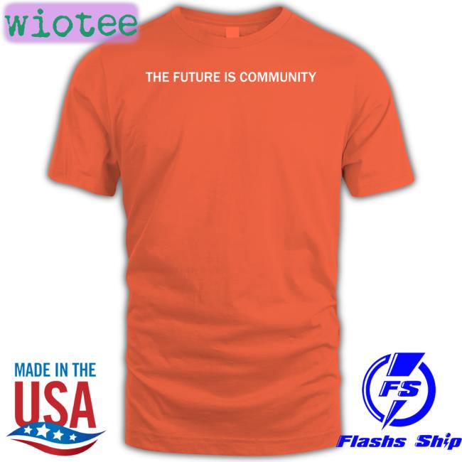 Techgirl1908 The Future Is Community Shirt Angie Jones Allthingsopen Techgirl1908 Angie Jones Allthingsopen The Future Is Community Shirt