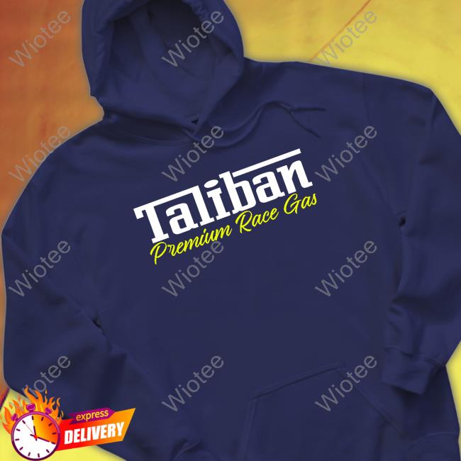 Taliban Premium Race Gas Tee Shirt Official Boskoe 100 Taliban Premium Race Gas Hoodie