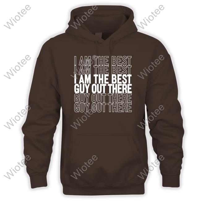 I Am The Best Guy Out There Tee Shirt Official I Am The Best Guy Out There T Shirt