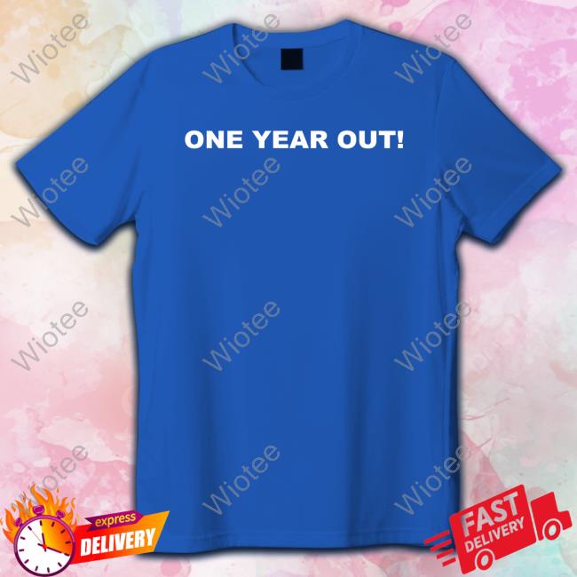 Official One Year Out Shirt