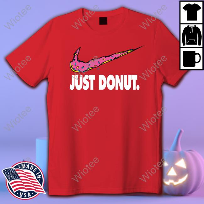 Official Just Donut Parody Shirt 2022