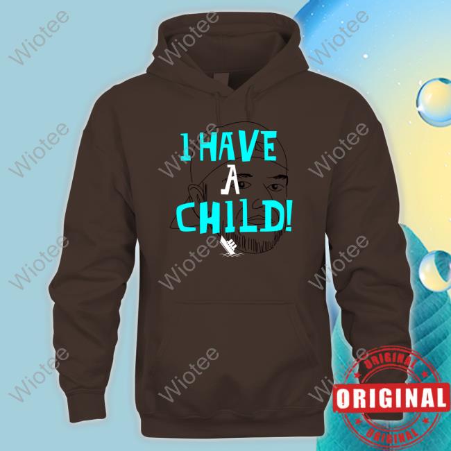Lebatard And Friends Merch I Have A Child Sweatshirt Lebatard And Friends Merch I Have A Child T Shirt