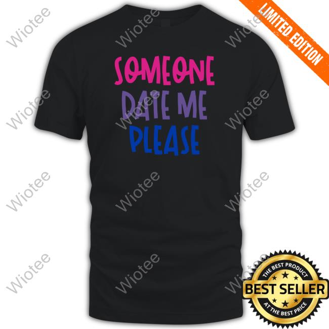 Someone Date Me Please Long Sleeve T Shirt