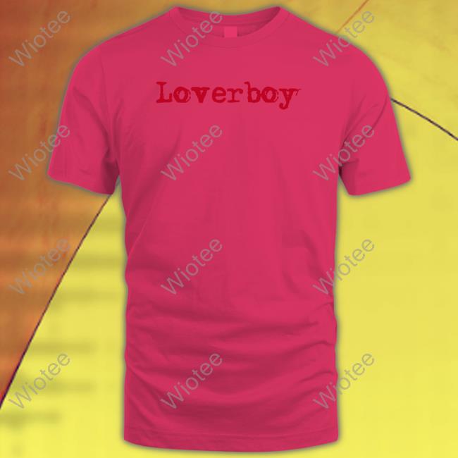 Loverboy Merch Loverboy Tee Shirt Loverboyband Loverboy Merch Loverboy Tee Loverboyband