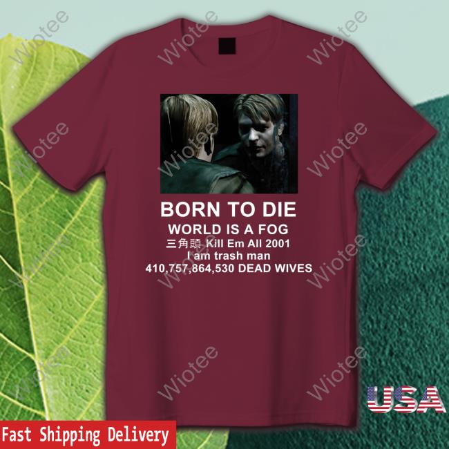 Born To Die World Is A Fog Tee