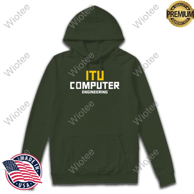 Itu Computer Engineering Hoodie Itu Computer Engineering Tee Shirt