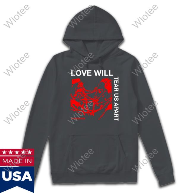 Love Will Tear Us Apart T-Shirt Love Will Tear Us Apart Shirt