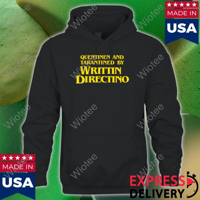 Quentinen And Tarantined By Writtin Directino Film Illiterates Shirts