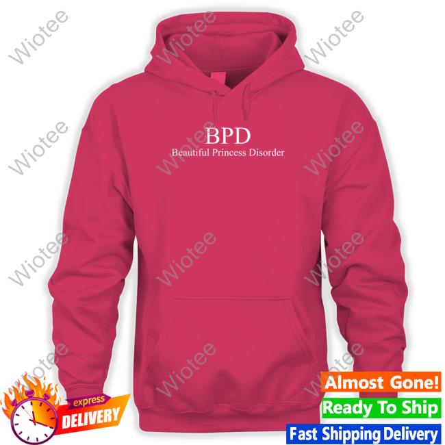 Bpd Beautiful Princess Disorder Tee Shirt Bpd Beautiful Princess Disorder T Shirt