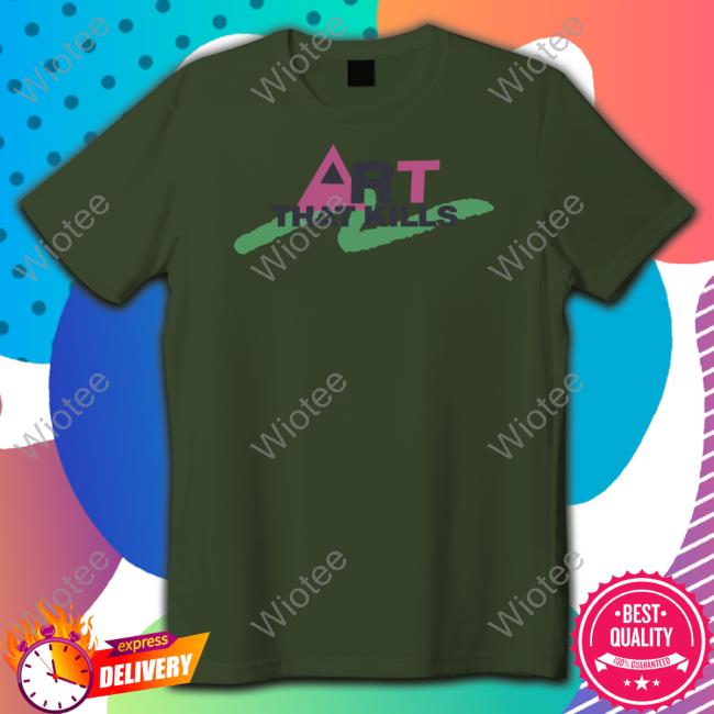 Art That Kill Shirts