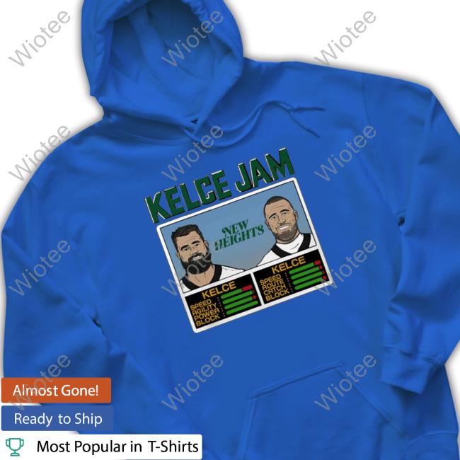 Kelce Jam New Heights Kelce Tee Official Kelce Jam New Heights Kelce Shirt