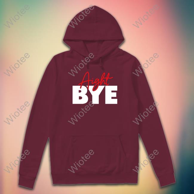Aight Bye Tee Kimmy’s Kreations Aight Bye Shirts Kimmy’s Kreations